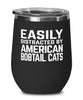 Funny Cat Wine Tumbler Easily Distracted By American Bobtail Cats Stemless Wine Glass 12oz Stainless Steel