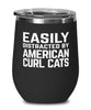 Funny Cat Wine Tumbler Easily Distracted By American Curl Cats Stemless Wine Glass 12oz Stainless Steel