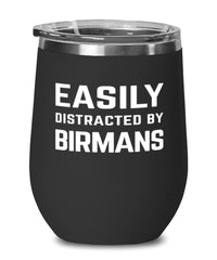 Funny Cat Wine Tumbler Easily Distracted By Birmans Stemless Wine Glass 12oz Stainless Steel