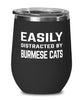 Funny Cat Wine Tumbler Easily Distracted By Burmese Cats Stemless Wine Glass 12oz Stainless Steel