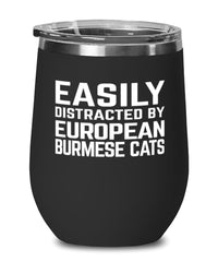 Funny Cat Wine Tumbler Easily Distracted By European Burmese Cats Stemless Wine Glass 12oz Stainless Steel