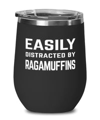 Funny Cat Wine Tumbler Easily Distracted By Ragamuffins Stemless Wine Glass 12oz Stainless Steel