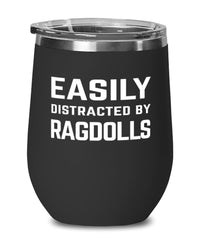 Funny Cat Wine Tumbler Easily Distracted By Ragdolls Stemless Wine Glass 12oz Stainless Steel