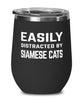 Funny Cat Wine Tumbler Easily Distracted By Siamese Cats Stemless Wine Glass 12oz Stainless Steel