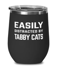 Funny Cat Wine Tumbler Easily Distracted By Tabby Cats Stemless Wine Glass 12oz Stainless Steel