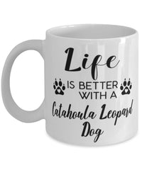 Funny Catahoula Leopard Dog Mug Life Is Better With A Catahoula Leopard Dog Coffee Cup 11oz 15oz White