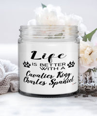 Funny Cavalier King Charles Spaniel Dog Candle Life Is Better With A Cavalier King Charles Spaniel 9oz Vanilla Scented Candles Soy Wax