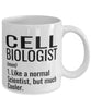 Funny Cell Biologist Mug Like A Normal Scientist But Much Cooler Coffee Cup 11oz 15oz White