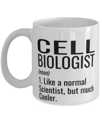Funny Cell Biologist Mug Like A Normal Scientist But Much Cooler Coffee Cup 11oz 15oz White