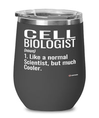 Funny Cell Biologist Wine Glass Like A Normal Scientist But Much Cooler 12oz Stainless Steel Black