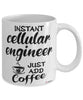 Funny Cellular Engineer Mug Instant Cellular Engineer Just Add Coffee Cup White