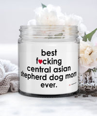 Funny Central Asian Shepherd Dog Candle B3st F-cking Central Asian Shepherd Dog Mom Ever 9oz Vanilla Scented Candles Soy Wax