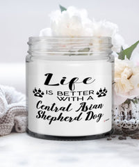 Funny Central Asian Shepherd Dog Candle Life Is Better With A Central Asian Shepherd Dog 9oz Vanilla Scented Candles Soy Wax