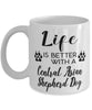 Funny Central Asian Shepherd Dog Mug Life Is Better With A Central Asian Shepherd Dog Coffee Cup 11oz 15oz White