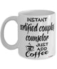 Funny Certified Couples Counselor Mug Instant Certified Couples Counselor Just Add Coffee Cup White