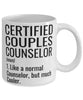 Funny Certified Couples Counselor Mug Like A Normal Counselor But Much Cooler Coffee Cup 11oz 15oz White