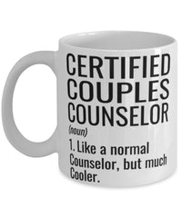 Funny Certified Couples Counselor Mug Like A Normal Counselor But Much Cooler Coffee Cup 11oz 15oz White