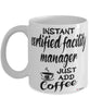 Funny Certified Facility Manager Mug Instant Certified Facility Manager Just Add Coffee Cup White