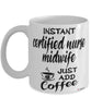 Funny Certified Nurse Midwife Mug Instant Certified Nurse Midwife Just Add Coffee Cup White