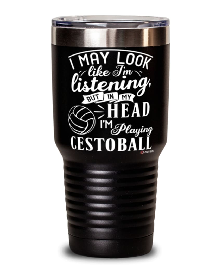 Funny Cestoball Tumbler I May Look Like I'm Listening But In My Head I'm Playing Cestoball 30oz Stainless Steel Black