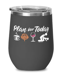 Funny Cestoball Wine Glass Adult Humor Plan For Today Cestoball 12oz Stainless Steel Black