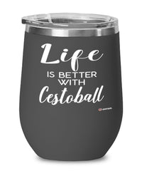 Funny Cestoball Wine Glass Life Is Better With Cestoball 12oz Stainless Steel Black