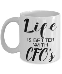 Funny CFO Mug Life Is Better With CFO's Coffee Cup 11oz 15oz White