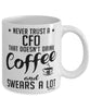 Funny CFO Mug Never Trust A CFO That Doesn't Drink Coffee and Swears A Lot Coffee Cup 11oz 15oz White