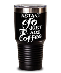 Funny CFO Tumbler Instant CFO Just Add Coffee 30oz Stainless Steel Black
