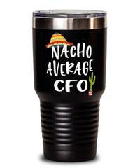 Funny CFO Tumbler Nacho Average CFO Tumbler 30oz Stainless Steel