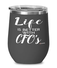 Funny CFO Wine Glass Life Is Better With CFO's 12oz Stainless Steel Black