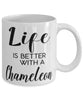 Funny Chameleon Lizard Mug Life Is Better With A Chameleon Coffee Cup 11oz 15oz White