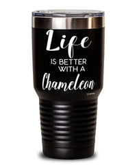 Funny Chameleon Lizard Tumbler Life Is Better With A Chameleon 30oz Stainless Steel Black