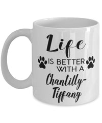Funny Chantilly-tiffany Cat Mug Life Is Better With A Chantilly-tiffany Coffee Cup 11oz 15oz White