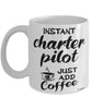 Funny Charter Pilot Mug Instant Charter Pilot Just Add Coffee Cup White
