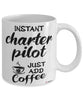 Funny Charter Pilot Mug Instant Charter Pilot Just Add Coffee Cup White