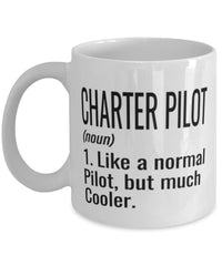 Funny Charter Pilot Mug Like A Normal Pilot But Much Cooler Coffee Cup 11oz 15oz White