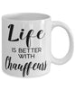 Funny Chauffeur Mug Life Is Better With Chauffeurs Coffee Cup 11oz 15oz White
