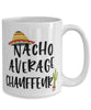 Funny Chauffeur Mug Nacho Average Chauffeur Coffee Cup 15oz White