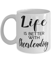 Funny Cheerleader Mug Life Is Better With Cheerleading Coffee Cup 11oz 15oz White