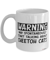 Funny Cheetoh Cat Mug Warning May Spontaneously Start Talking About Cheetoh Cats Coffee Cup White