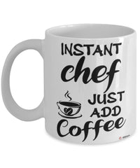Funny Chef Mug Instant Chef Just Add Coffee Cup White