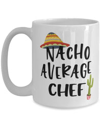 Funny Chef Mug Nacho Average Chef Coffee Cup 15oz White