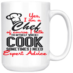 Funny Chef Mug Yes I Am A Chef Of Course I Talk To Myself 15oz White Coffee Mugs