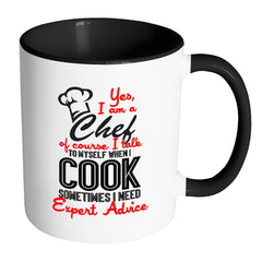 Funny Chef Mug Yes I Am A Chef Of Course I Talk To White 11oz Accent Coffee Mugs