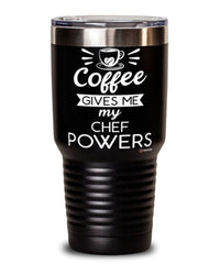 Funny Chef Tumbler Coffee Gives Me My Chef Powers 30oz Stainless Steel Black