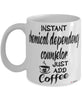 Funny Chemical Dependency Counselor Mug Instant Chemical Dependency Counselor Just Add Coffee Cup White
