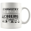 Funny Chemistry Mug Chemistry Is Like Cooking Just Dont 11oz White Coffee Mugs