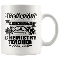 Funny Chemistry Mug The World Greatest Chemistry Teacher 11oz White Coffee Mugs