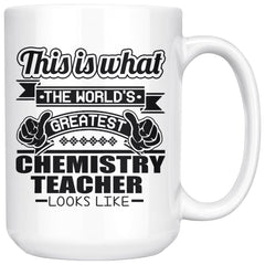 Funny Chemistry Mug The World Greatest Chemistry Teacher 15oz White Coffee Mugs